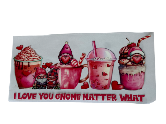 #009 Love You Gnome Matter What
