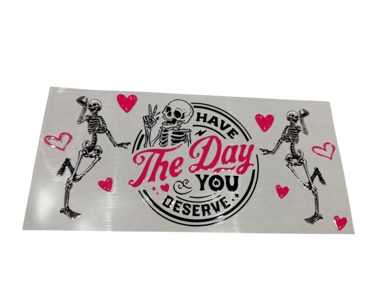 #509 Have the day you deserve